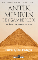 Antik Mısır'ın Peygamberleri: Hz. İdris, Hz. Yusuf, Hz. Musa