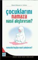 Çocuklarını Namaza Nasıl Alıştırırsın