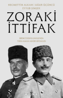 Zoraki İttifak & Birinci Dünya Savaşı'nda Türk-Alman Askerî Ortaklığı