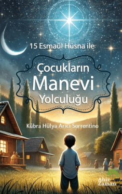 15 Esmaül Hüsna ile Çocukların Manevi Yolculuğu