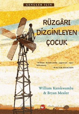 Rüzgarı Dizginleyen Çocuk William Kamkwamba