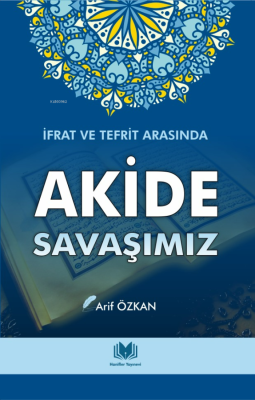 Akide Savaşımız İfrat ve Tefrit Arasında