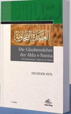 Die Glaubenslehre der Ahlu s-Sunna (Die kommentierte ʿaqīda des aṭ-Ṭaḥ