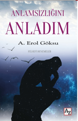 Anlamsızlığını Anladım A. Erol Göksu