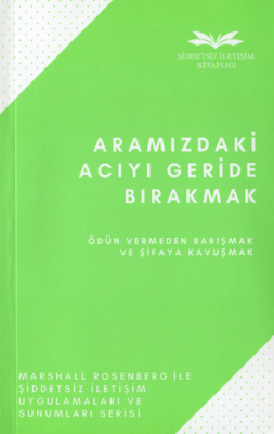 Aramızdaki Acıyı Geride Bırakmak Marshall Rosenberg