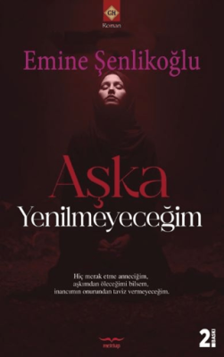 Aşka Yenilmeyeceğim Emine Şenlikoğlu