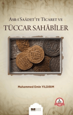 Asr-ı Saadet'te Ticaret ve Tüccar Sahabiler Muhammed Emin Yıldırım