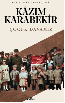 Çocuk Davamız Kazım Karabekir