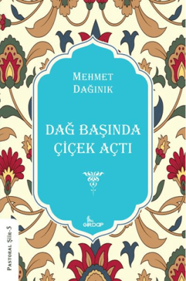 Dağ Başında Çiçek Açtı Mehmet Dağınık