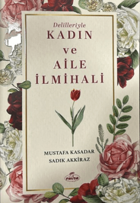 Delilleriyle Kadın ve Aile İlmihali