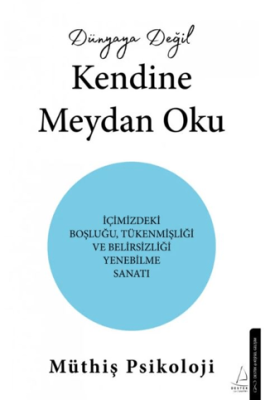 Dünyaya Değil Kendine Meydan Oku Müthiş Psikoloji