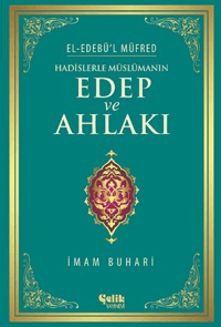 Hadislerle Müslümanın Edep ve Ahlakı İmam Buhari