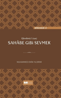 Efendimiz'i (sav) Sahabe Gibi Sevmek Muhammed Emin Yıldırım