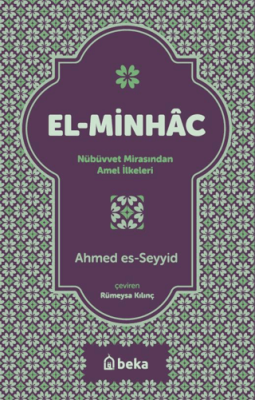 El Minhac Nübüvvet Mirasından Amel İlkeleri Ahmed es- Seyyid