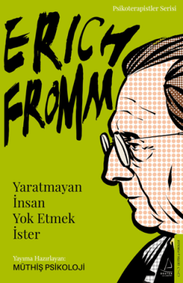 Erich Fromm - Yaratmayan İnsan Yok Etmek İster Müthiş Psikoloji