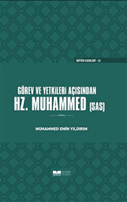 Görev ve Yetkileri Açısından Hz. Peygamber (Ciltli) Muhammed Emin Yıld