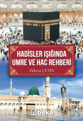 Hadisler Işığında Umre ve Hac Rehberi Zübeyir Çetin