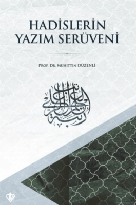 Hadislerin Yazım Serüveni Muhittin Düzenli