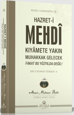 Hazret-i Mehdi Kıyamete Yakın Muhakkak Gelecek Fakat Bu Yüzyılda Değil