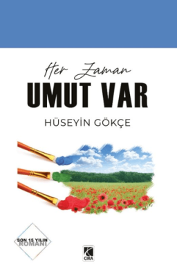 Her Zaman Umut Var Hüseyin Gökçe