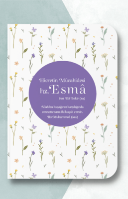 Hicretin Mücahidesi Hz. Esma Defteri - Defter