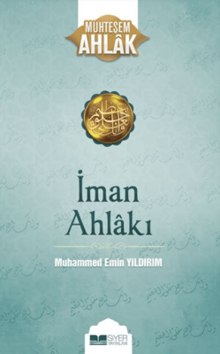 İman Ahlakı; Muhteşem Ahlak 5 Muhammed Emin Yıldırım