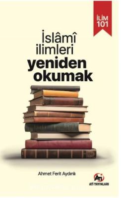 İlim 101- İslami İlimlerı Yeniden Okumak