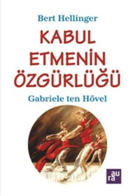 Kabul Etmenin Özgürlüğü Bert Hellinger