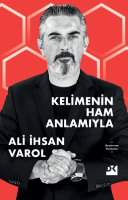 Kelimenin Ham Anlamıyla Ali İhsan Varol