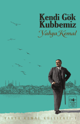 Kendi Gök Kubbemiz Yahya Kemal Beyatlı