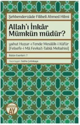 Allah’ı İnkar Mümkün Müdür? Şehbenderzade Filibeli Ahmed Hilmi