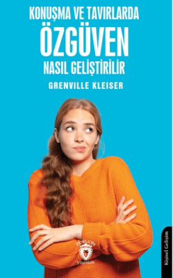 Konuşma ve Tavırlarda Özgüven Nasıl Geliştirilir