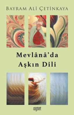 Mevlana'da Aşkın Dili Bayram Ali Çetinkaya