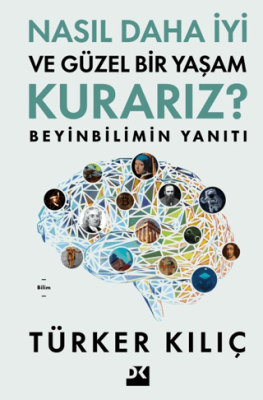 Nasıl Daha İyi ve Güzel Bir Yaşam Kurarız? Türker Kılıç