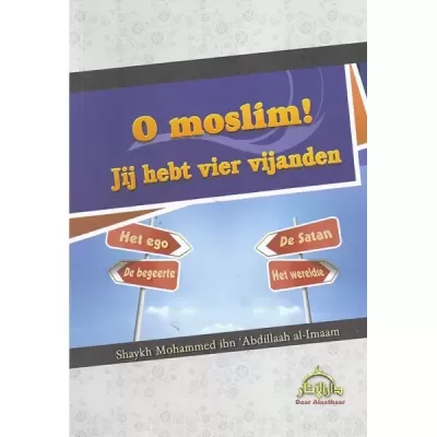 O Moslim - Jij hebt vier vijanden