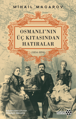 Osmanlı'nın Üç Kıtasından Hatıralar Mihail Macarov