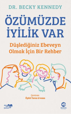 Özümüzde İyilik Var: Düşlediğiniz Ebeveyn Olmak İçin Bir Rehber Becky 