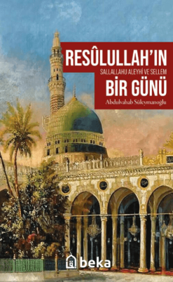 Resulullah'ın (sav) Bir Günü Abdulvahab Süleymanoğlu