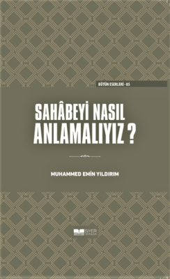 Sahabeyi Nasıl Anlamalıyız? (Ciltli) Muhammed Emin Yıldırım