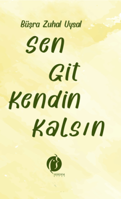 Sen Git Kendin Kalsın Büşra Zuhal Uysal