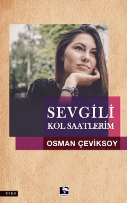 Sevgili Kol Saatlerim Osman Çeviksoy