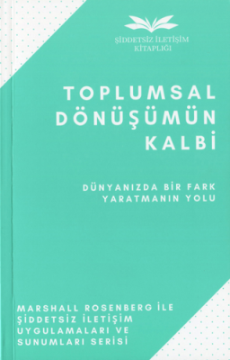 Toplumsal Dönüşümün Kalbi Marshall Rosenberg