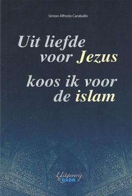 Uit liefde voor Jezus koos ik voor de islam