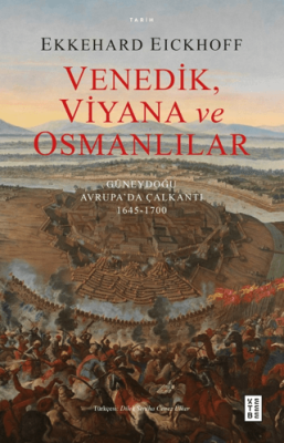 Venedik, Viyana ve Osmanlılar - Güneydoğu Avrupa'da Çalkantı (1645-170